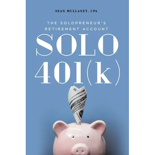 Solo 401(k): The Solopreneur's Retirement Account - Paperback