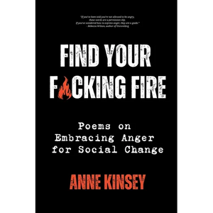 Find Your F*cking Fire: Poems on Embracing Anger for Social Change - Paperback