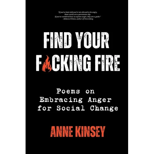 Find Your F*cking Fire: Poems on Embracing Anger for Social Change - Paperback