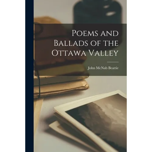 Poems and Ballads of the Ottawa Valley - Paperback