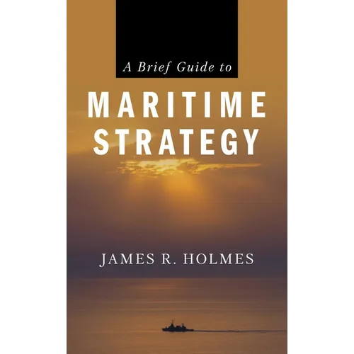 A Brief Guide to Maritime Strategy - Paperback