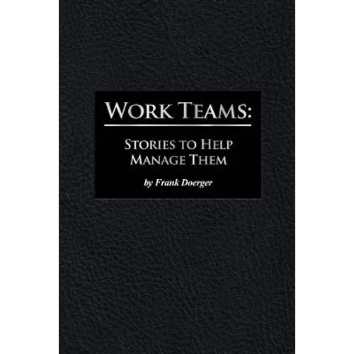 Work Teams: Stories to Help Manage Them - Paperback