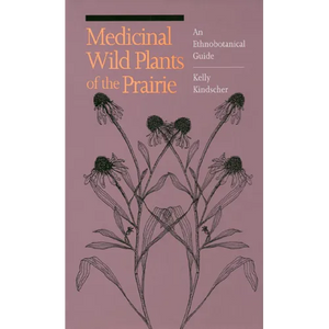 Medicinal Wild Plants of the Prairie: An Ethnobotanical Guide - Paperback