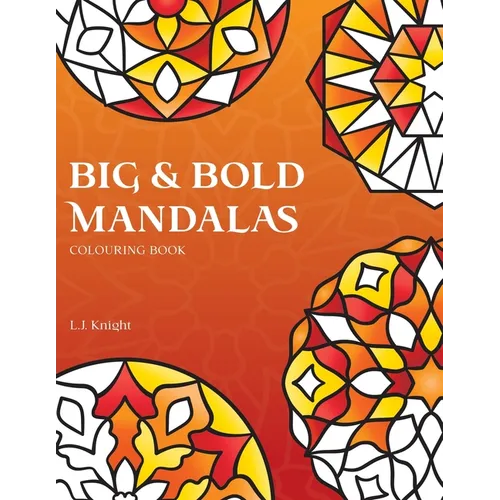 Big and Bold Mandalas Colouring Book: 50 Simple Mandalas with Thick Lines and Large Spaces for Easy Colouring - Paperback