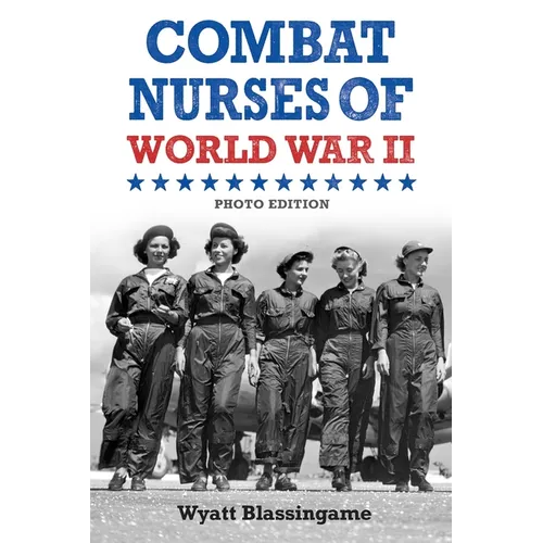 Combat Nurses of World War II: Photo Edition - Paperback