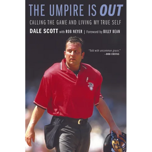 The Umpire Is Out: Calling the Game and Living My True Self - Paperback