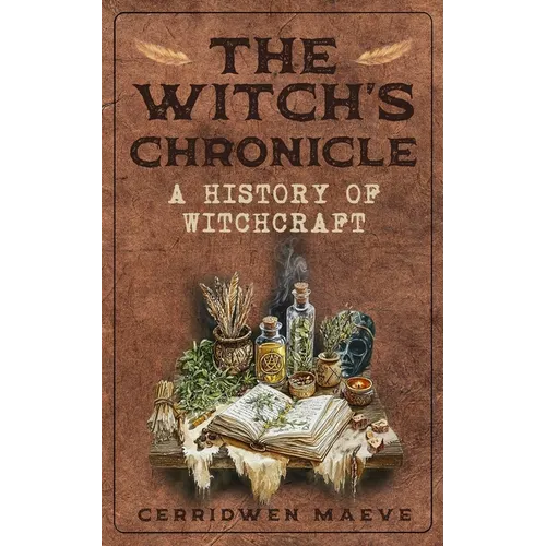 The Witch's Chronicle: A History of Witchcraft - Paperback