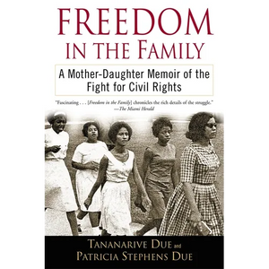 Freedom in the Family: Freedom in the Family: A Mother-Daughter Memoir of the Fight for Civil Rights - Paperback