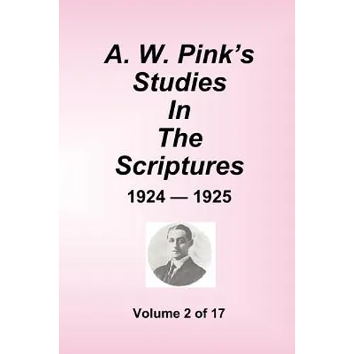 A.W. Pink's Studies In The Scriptures - 1924-25, Volume 2 of 17 - Paperback
