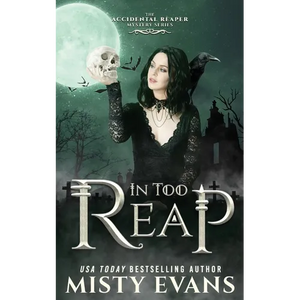 In Too Reap, The Accidental Reaper Paranormal Urban Fantasy Series, Book 3 - Paperback