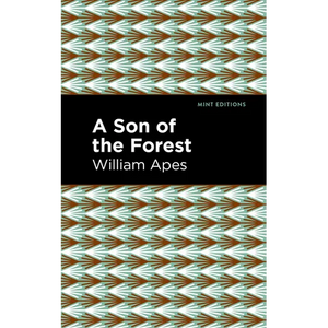 A Son of the Forest: The Experience of William Apes - Paperback