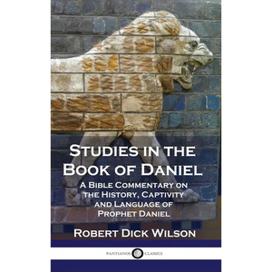 Studies in the Book of Daniel: A Bible Commentary on the History, Captivity and Language of Prophet Daniel - Hardcover