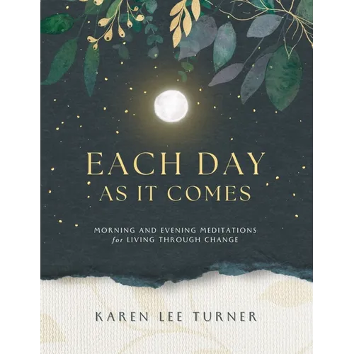 Each Day As It Comes: Morning and Evening Meditations for Living Through Change - Hardcover