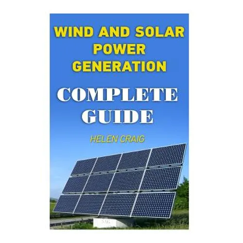 Wind And Solar Power Generation: Complete Guide - Paperback