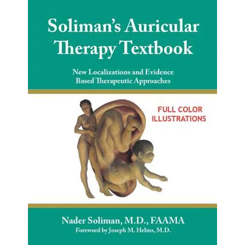 Soliman's Auricular Therapy Textbook: New Localizations and Evidence Based Therapeutic Approaches - Paperback