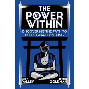 The Power Within: Discovering the Path to Elite Goaltending - Paperback