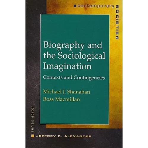 Biography and the Sociological Imagination: Contexts and Contingencies - Paperback