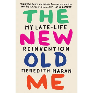 The New Old Me: My Late-Life Reinvention - Paperback