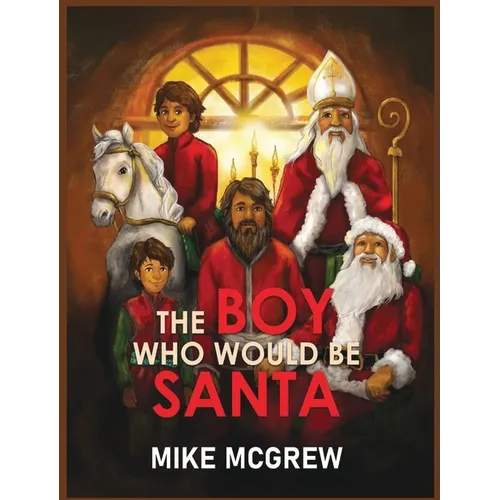 The Boy Who Would Be Santa - Hardcover