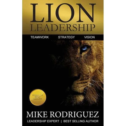 Lion Leadership: Teamwork, Strategy, Vision - Paperback