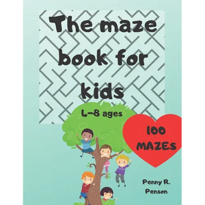 The Maze Book for Kids 4-8 ages 100 mazes Penny R. Penson: Maze Book for Kids Problem-Solving Preschool Maze Puzzles - Paperback