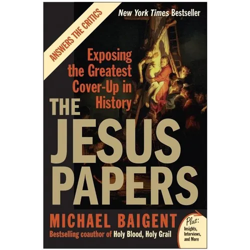 The Jesus Papers: Exposing the Greatest Cover-Up in History - Paperback