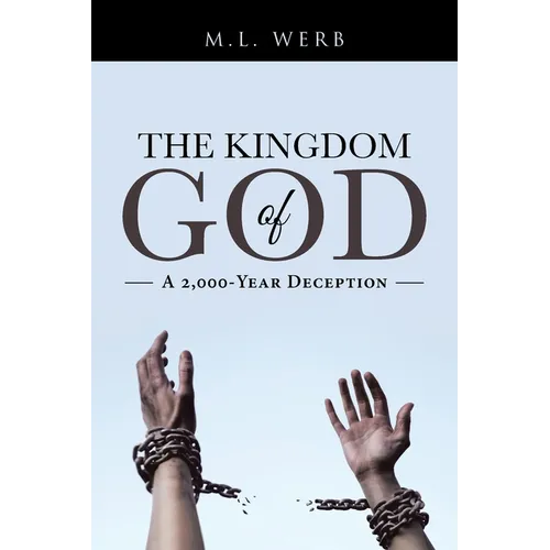 The Kingdom of God: A 2,000-Year Deception - Paperback