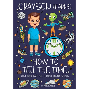 Grayson Learns How to Tell the Time: Fun Interactive Educational Story - Paperback