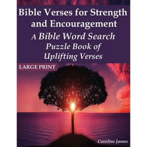 Bible Verses for Strength and Encouragement: A Bible Word Search Puzzle Book of Uplifting Verses - Paperback