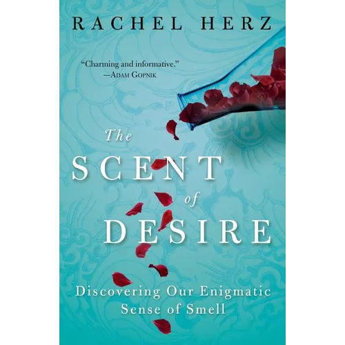 The Scent of Desire: Discovering Our Enigmatic Sense of Smell - Paperback