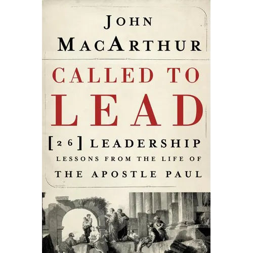 Called to Lead: 26 Leadership Lessons from the Life of the Apostle Paul - Paperback