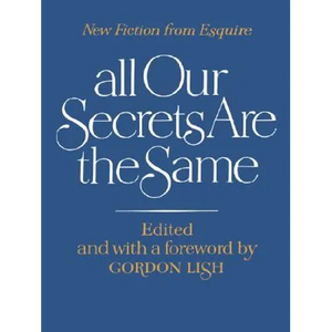 All Our Secrets Are the Same: New Fiction from Esquire - Paperback