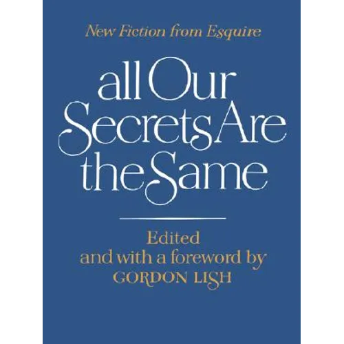 All Our Secrets Are the Same: New Fiction from Esquire - Paperback