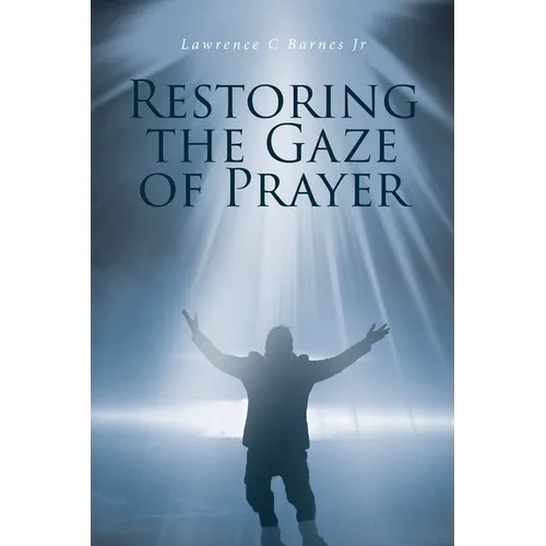 Restoring the Gaze of Prayer - Paperback