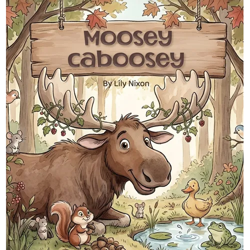 Moosey Caboosey - Hardcover