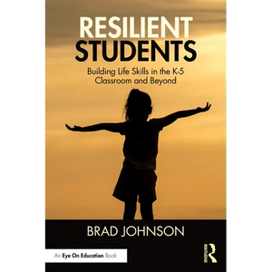 Resilient Students: Building Life Skills in the K-5 Classroom and Beyond - Paperback