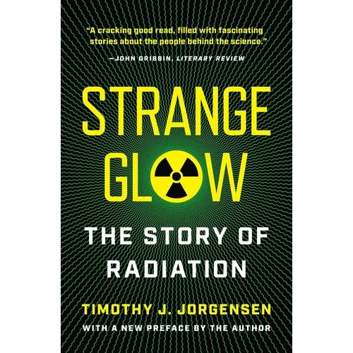 Strange Glow: The Story of Radiation - Paperback