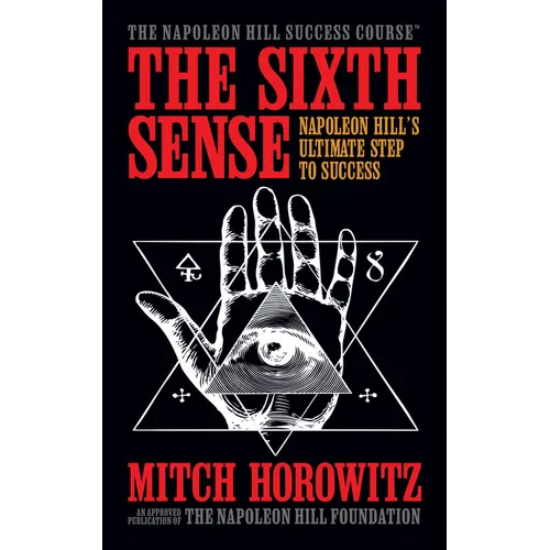 The Sixth Sense: Napoleon Hill's Ultimate Step to Success - Paperback