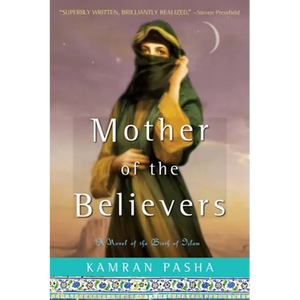 Mother of the Believers: A Novel of the Birth of Islam - Paperback