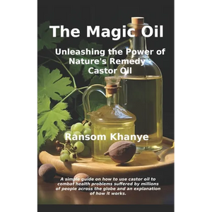 The Magic Oil: Unleashing the Power of Nature's Remedy - Castor Oil - Paperback