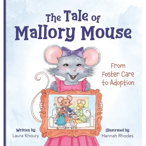 The Tale of Mallory Mouse: From Foster Care to Adoption - Hardcover