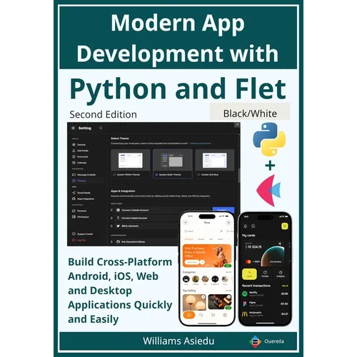 Modern App Development with Python and Flet: Build Cross-Platform Android, iOS, Web and Desktop Applications Quickly and Easily - Paperback