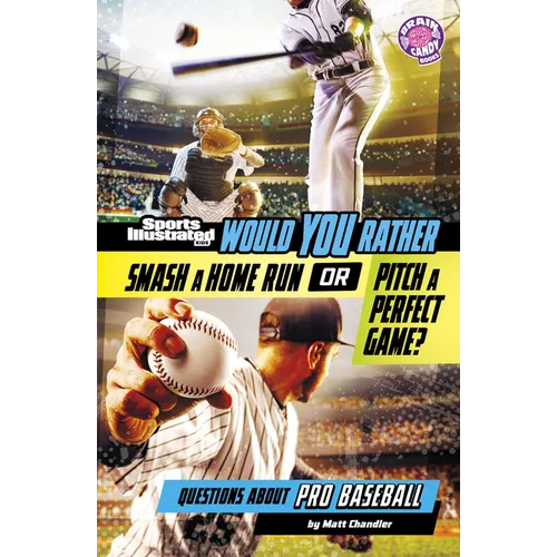 Would You Rather Smash a Home Run or Pitch a Perfect Game?: Questions about Pro Baseball - Library Binding