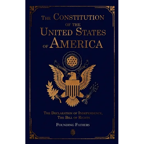 The Constitution of the United States of America: The Declaration of Independence, The Bill of Rights - Paperback