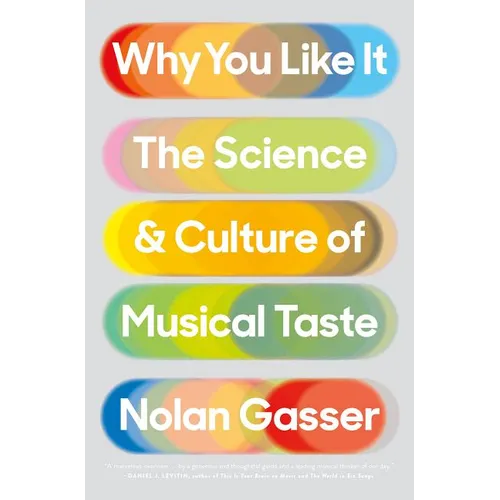 Why You Like It: The Science and Culture of Musical Taste