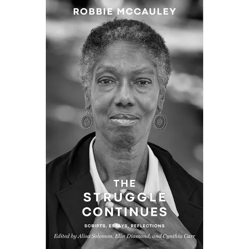 The Struggle Continues: Robbie McCauley: Scripts, Essays, & Reflections - Paperback