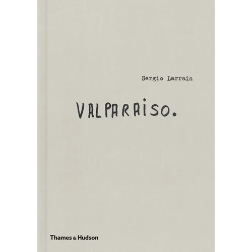 Sergio Larrain: Valparaíso - Hardcover