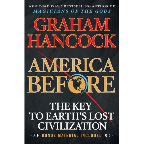 America Before: The Key to Earth's Lost Civilization - Paperback