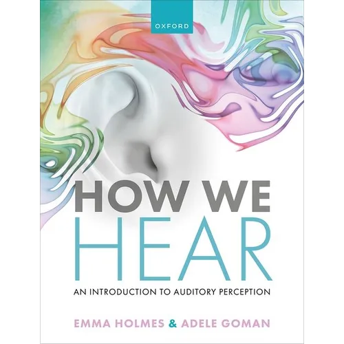 How We Hear: An Introduction to Auditory Perception - Paperback