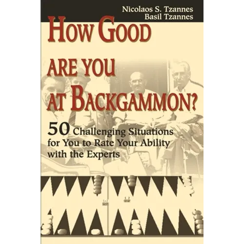 How Good Are You at Backgammon?: 50 Challenging Situations for You to Rate Your Ability with the Experts - Paperback